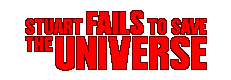 Stuart Fails to Save the Universe Stuart Fails to Save the Universe